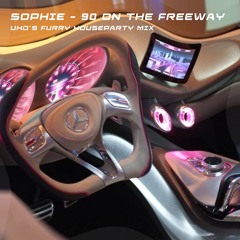 SOPHIE - 90 On The Freeway (UHD´s Furry Houseparty Mix) ⋆｡°✩ Free DL