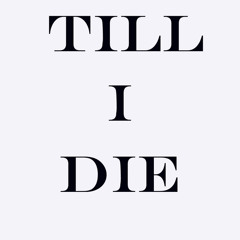 TILL I DIE FT. JXPREME BLANCO