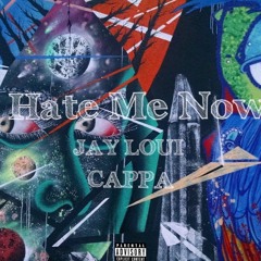Hate Me Now - Feat. Cappa Don