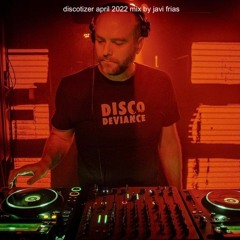 Discotizer April 2022 Mix by Javi Frias