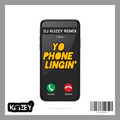 Yo phone lingin' (DJ Kuzey Remix)