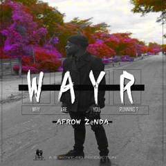 Afrow Zenda_(W.A.Y.R) Why Are You Running