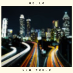HELLO NEW WORLD