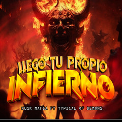 Llego tu Propio Infierno (feat. Typical of Demons)