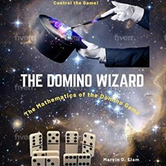 [View] KINDLE 📘 THE DOMINO WIZARD: The Mathematics of the Domino Game by  MARVIN ELA