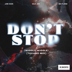 Joe Kox, Old Jim, Skylin3 - Don't Stop (Wiggle Wiggle) (Techno Mix)