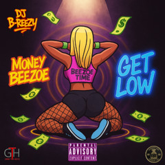 Get Low (Feat. DJ B-Reezy)