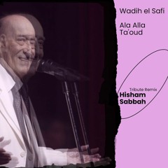 Wadih El Safi - Ala Alla Ta'oud (Hisham Sabbah Tribute Remix)