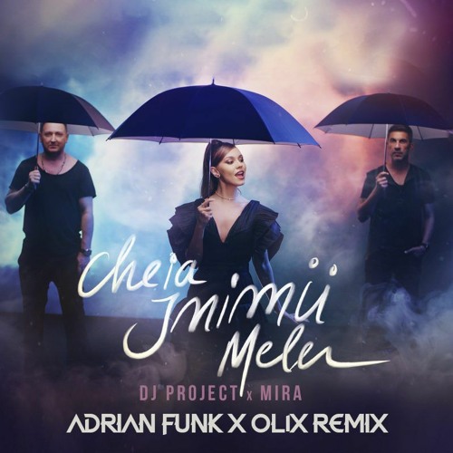DJ Project X MIRA - Cheia Inimii Mele (Adrian Funk X OLiX Remix)