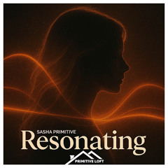 Sasha PRimitive - Resonating