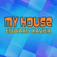 Edward Xavier - My House