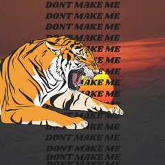 "Dont Make Me"
