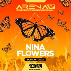 Nina Flowers - ARENA +WE Festival 10th Anniversary (Podcast 15)