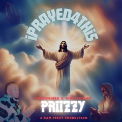 iPRAYED4THiS - PRIIZZY (GOSPEL)