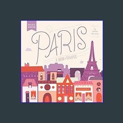 #^Ebook ⚡ Paris: A Book of Shapes (Hello, World) pdf