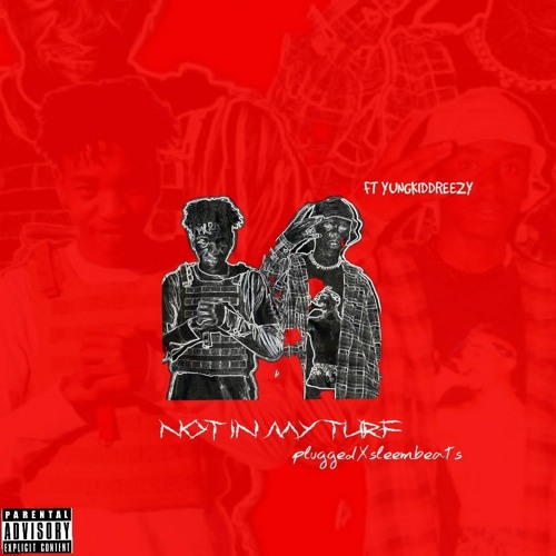 Not in my Turf - ft Yungkiddreezy(prodbySleembeats).mp3