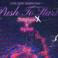 Push To Start Ft. Big Redd