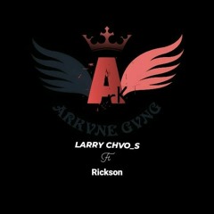 LARRY CHVO_S  ARKVNE GVNG ft RICKSON (Mix by BLACKALAPROD)