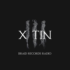 Braid Recordings // 037 - X tin