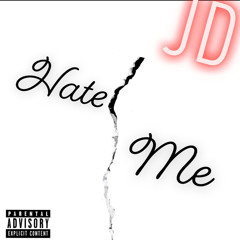 JD- Hate Me