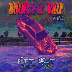 PETIT BISCUIT - All Over ft. Asdek (Rainbow Drip Remix)