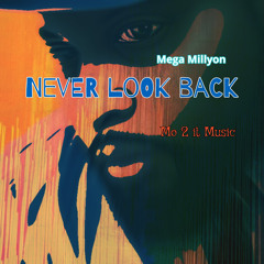 Mega Millyon - Never Look Back
