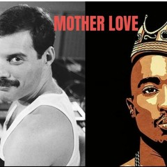 MOTHER LOVE - Queen ft Tupac (REMIX: Constantinos Tachtsidis)