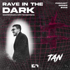 RAVE IN THE DARK #008 | TAN
