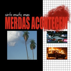 sinto muito, mas merdas acontecem - EP