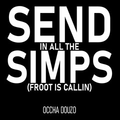 Send In All The Simps (Froot Is Callin)