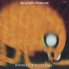 ignorance is uglyasf