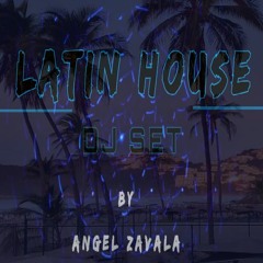 Latin House - Dj Set By Angel Zavala