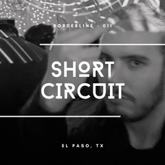 Borderline 011 | Short Circuit