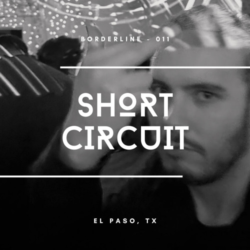 Borderline 011 | Short Circuit