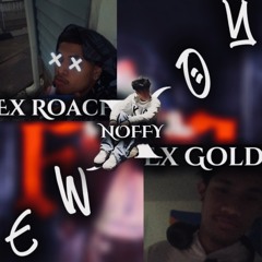 IAKWE.ExRoach & ExGold(ft.ExNoffy)