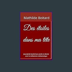 [READ] 📖 Des étoiles dans ma tête: Journal de bord d'une année et demie avec le mélanome métastasi