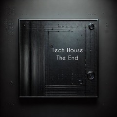 Tech House #The End