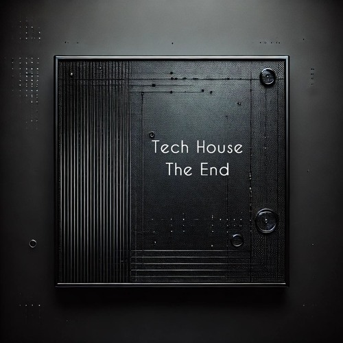 Tech House #The End