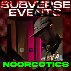 NOORCOTICS • SUBVERSE EVENT 25/6/22