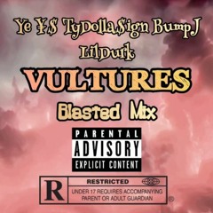 ¥$, Ye, Ty Dolla $ign, Bump J & Lil Durk - Vultures (Blasted Mix)