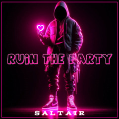 Ruin The Party , Saltair