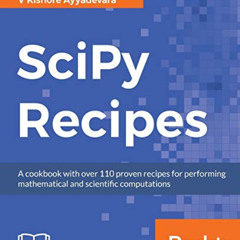 [Free] PDF 🖊️ SciPy Recipes: A cookbook with over 110 proven recipes for performing