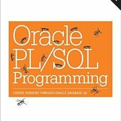 [Read] EPUB KINDLE PDF EBOOK Oracle PL/SQL Programming: Covers Versions Through Oracl