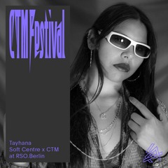 SOFT CENTRE x CTM 2025: Tayhana at RSO.Berlin