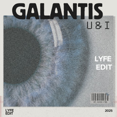 u & i - galantis ( Lyfe edit)