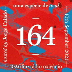 164. Uma Espécie de Azul Radio Show 10.09.21 (English)