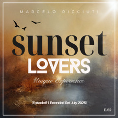 Marcelo Ricciuti - Sunset Lovers (Episode 52 Extended Set July 2025)