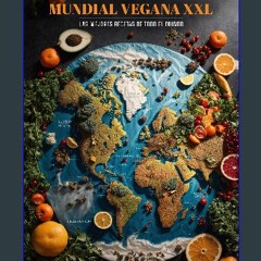 [PDF READ ONLINE] 💖 Gira Mundial Vegana XXL: Las mejores recetas de todo el mundo (Spanish Edition