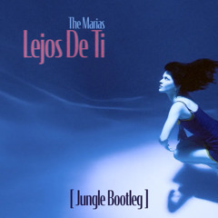 Lejos De Ti Jungle Bootleg [Free Download]