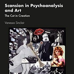 Read [PDF EBOOK EPUB KINDLE] Scansion in Psychoanalysis and Art (Art, Creativity, and Psychoanalysis